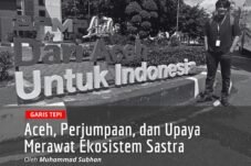 Aceh, Perjumpaan, dan Upaya Merawat Ekosistem Sastra