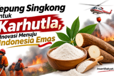 Tepung Singkong untuk Karhutla, Inovasi Menuju Indonesia Emas