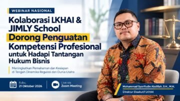 LKHAI dan JIMLY School menyelenggarakan webinar nasional bertajuk “Pengembangan Kompetensi dalam Dinamika Perkembangan Hukum Bisnis” secara daring melalui Zoom Meeting, Rabu (21/10/2026) malam. Kegiatan ini diikuti hampir 200 peserta dari berbagai daerah.
