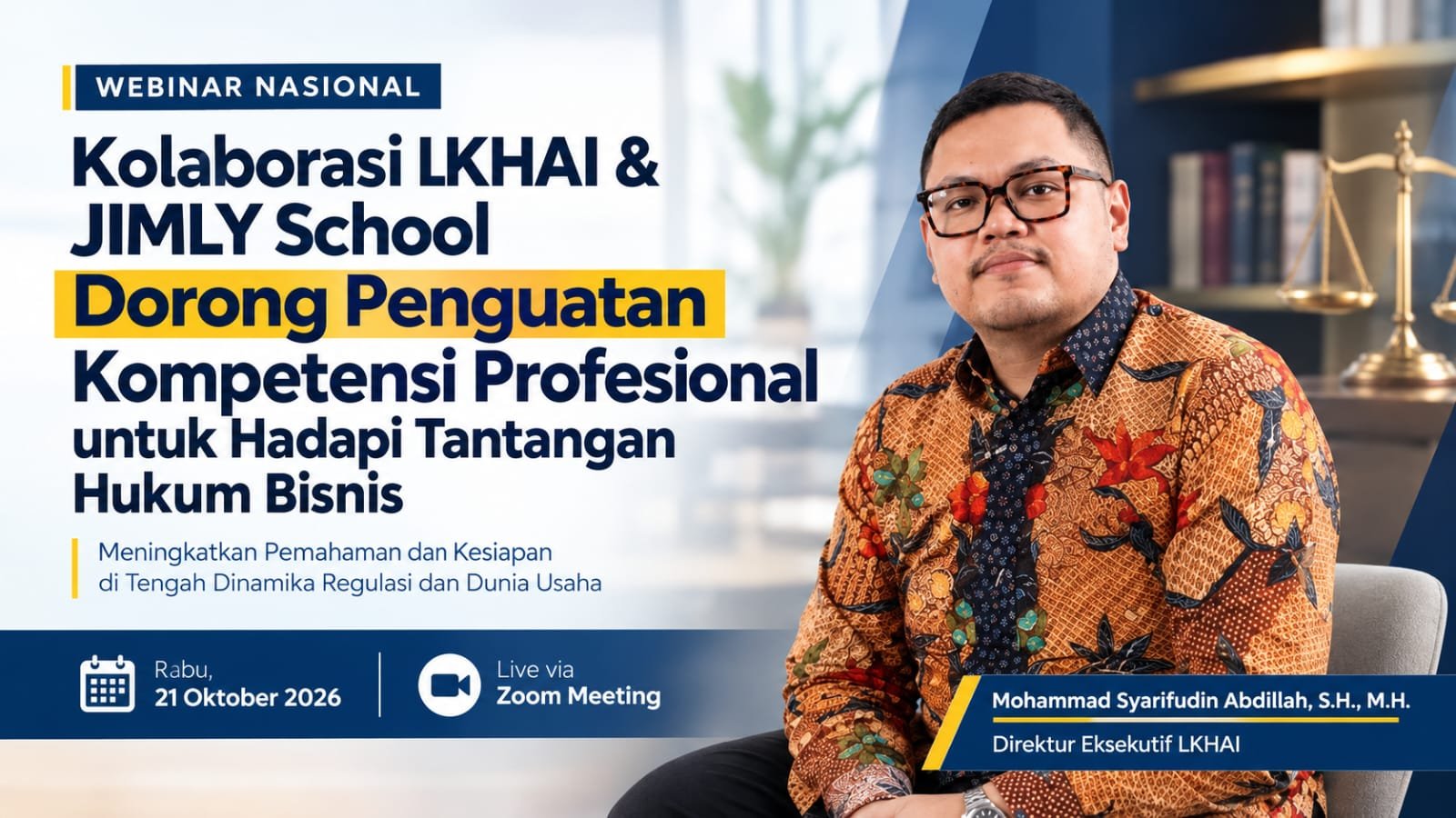 LKHAI dan JIMLY School menyelenggarakan webinar nasional bertajuk “Pengembangan Kompetensi dalam Dinamika Perkembangan Hukum Bisnis” secara daring melalui Zoom Meeting, Rabu (21/10/2026) malam. Kegiatan ini diikuti hampir 200 peserta dari berbagai daerah.